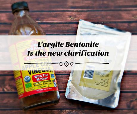 L’argile Bentonite is the new clarification!