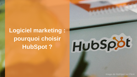 Logiciel marketing  pourquoi choisir HubSpot