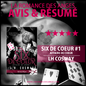 AFFAIRE DE COEUR – SIX DE COEUR #1 – LH COSWAY