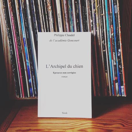 L'ARCHIPEL DU CHIEN, P. Claudel (Stock) L'ARCHIPEL DU CHIEN, P. Claudel (Stock)