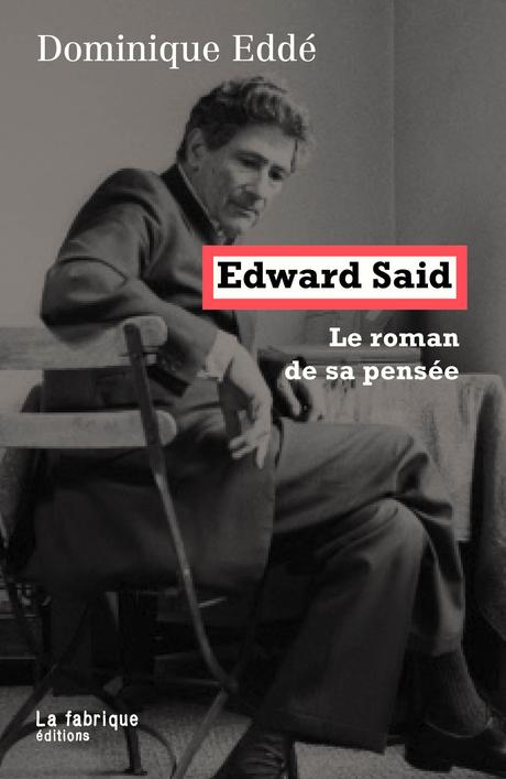Edward Said, une pensée incarnée