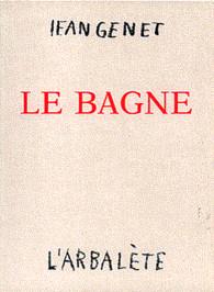 « Le Bagne », terre promise de Jean Genet « Le Bagne », terre promise de Jean Genet