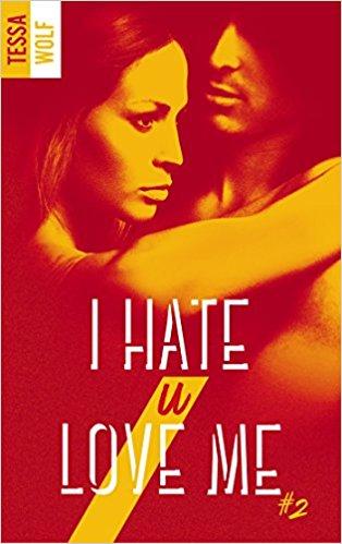 Mon avis sur l'intense second tome de I hate U love me de Tessa Wolf