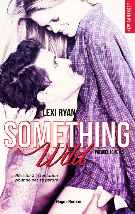 Reckless And Real, Tome 0,5 : Something Wild de Lexi Ryan Reckless And Real, Tome 0,5 : Something Wild de Lexi Ryan