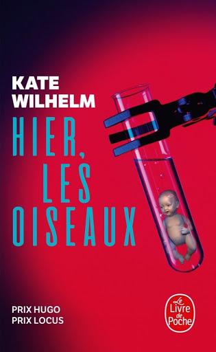 Hier, les oiseaux - Kate Wilhelm