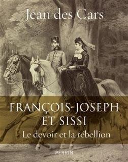 François-Joseph et Sissi : le devoir et la rébellion de Jean des Cars François-Joseph et Sissi : le devoir et la rébellion de Jean des Cars