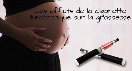 Les effets de la cigarette électronique sur la grossesse