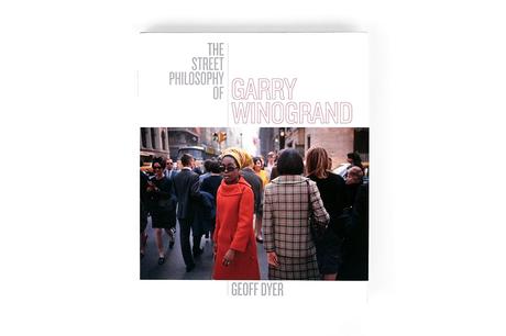 THE STREET PHILOSOPHY OF GARRY WINOGRAND