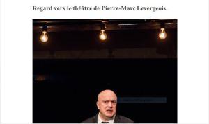 Regard vers le théâtre de Pierre-Marc Levergeois – Théâtre de poche – jusqu’au 20 Mai 2018