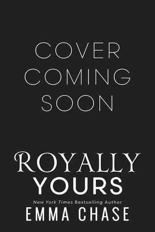 Le point sur les romans VO / VF d'Emma Chase Royally Yours (Royally, #4)