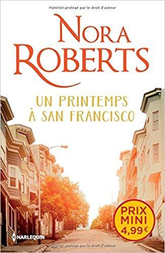A vos agendas : (Re)découvrez Un printemps à San Francisco de Nora Roberts