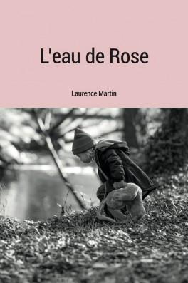 L’eau de Rose de Laurence Martin