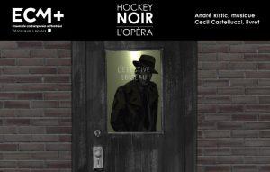 Hockey noir, l’opéra par l’ECM+, « Du sérieux et du comique chez Mozart et Haydn » par Arion et la mezzo-soprano Huguette Tourangeau† (1938-2018) Hockey noir, l’opéra par l’ECM+, « Du sérieux et du comique chez Mozart et Haydn » par Arion et la mezzo-soprano Huguette Tourangeau† (1938-2018)
