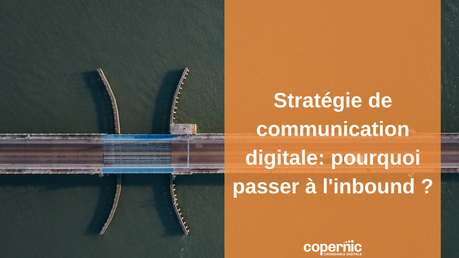 Stratégie de communication digitale pourquoi passer à l'inbound