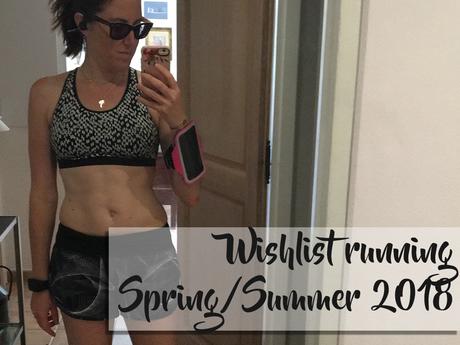 Ma whislist running Spring / Summer  2018