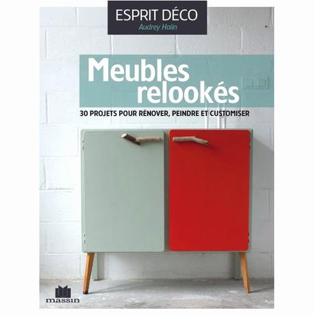 Livre meubles relookés Editions Massin Tout y est pour vous donner une seconde vie   vos meubles Relooker votre intérieur gr¢ce aux 30 pro…