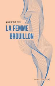 Amandine Dhée / La femme brouillon