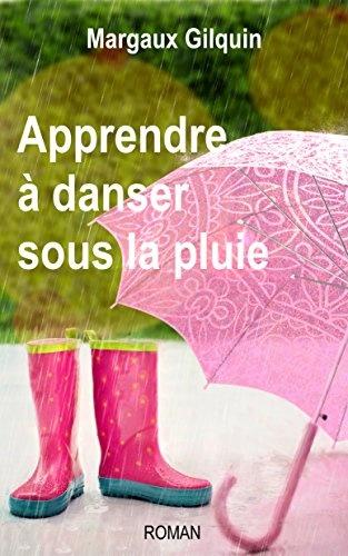 Apprendre à danser sous la pluie,  Magaux Gilquin, éditions Lazare et Capucine