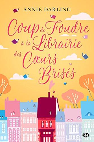 Coup de foudre Ã  la librairie des coeurs brisÃ©s par [Darling, Annie]