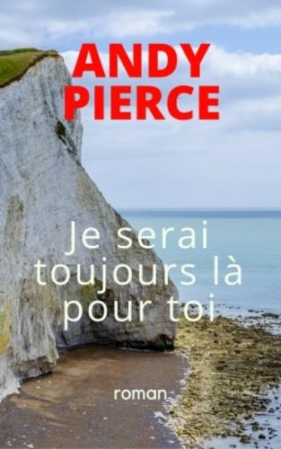 Je serai toujours là pour toi (Andy Pierce)