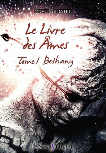 Le livre des âmes, tome 1 : Bethany (Sylvie Ginestet) Le livre des âmes, tome 1 : Bethany (Sylvie Ginestet)