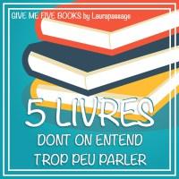 Give me five books #22 - 5 livres dont on entend trop peu parler