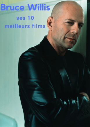 [Dossier] Bruce Willis : ses 10 meilleurs films