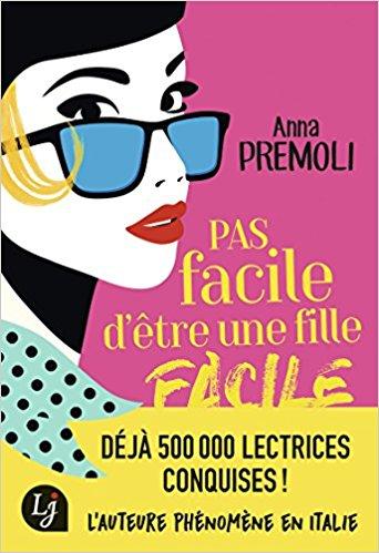 Mon avis sur Pas facile d'être une fille facile d'Anna Premoli : une romance qui vous colle un sourire aux lèvres