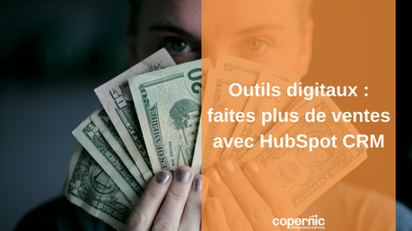 Outils digitaux faites plus de ventes avec HubSpot CRM