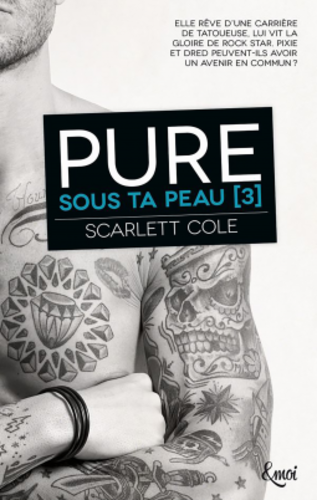 Sous ta peau, tome 3 : Pure (Scarlett Cole) Sous ta peau, tome 3 : Pure (Scarlett Cole)