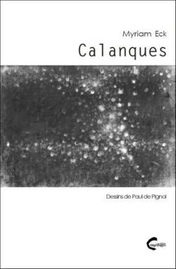 Myriam Eck, Calanques, Éditions Centrifuges, 2018. Calanques