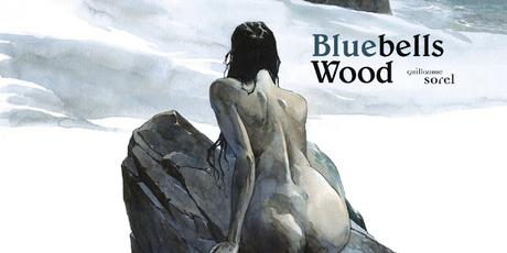 BLUEBELLS WOOD, Guillaume Sorel (Glénat)
