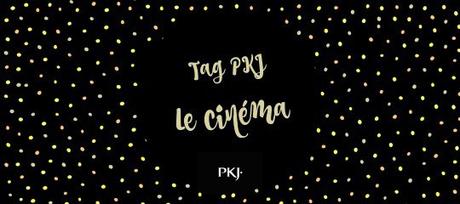 TAG PKJ : le cinéma #4 TAG PKJ : le cinéma #4