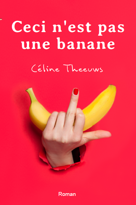 {Découverte} Ceci n’est pas une banane, Céline Theeuws – @Bookscritics