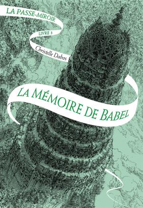 La Passe-Miroir, tome 3 : La mémoire de Babel