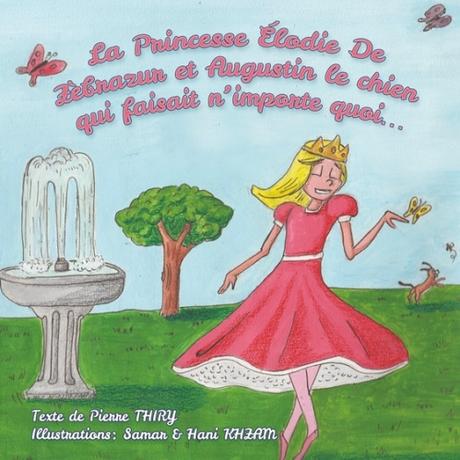 Couverture La princesse Elodie de Zebrazur et Augustin le chien qui faisait n'importe quoi...