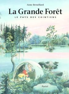 Anne Brouillard – La Grande Forêt. Le Pays des Chintiens ****