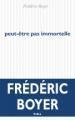 (Anthologie permanente) Frédéric Boyer, "Peut-être immortelle"