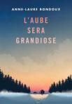 Anne-Laure Baudoux – L’aube sera grandiose