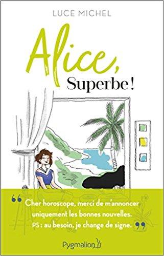 Mon avis sur Alice, superbe de Luce Michel