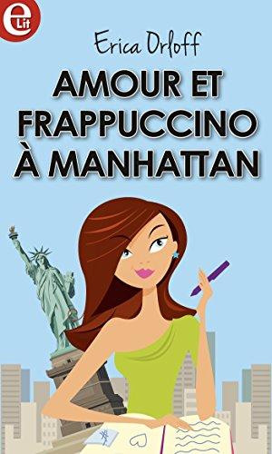 Amour et Frappuccino Ã  Manhattan (E-LIT) par [Orloff, Erica]
