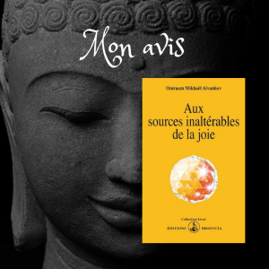 Citations « Aux sources inaltérables de la joie » de Omraam Mikhaël Aïvanhov