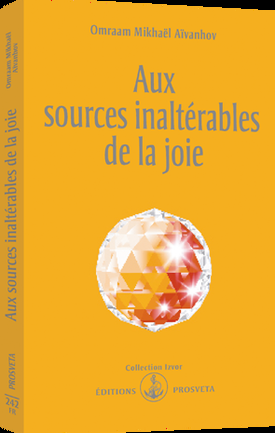Citations « Aux sources inaltérables de la joie » de Omraam Mikhaël Aïvanhov