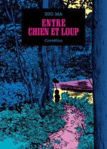 Entre Chien et Loup – (Zuo Ma) – Éditions Cornélius – 21,50 €