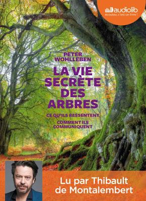 Lecture audio : La vie secrète des arbres de Peter WOHLLEBEN lu par Thibault DE MONTALEMBERT