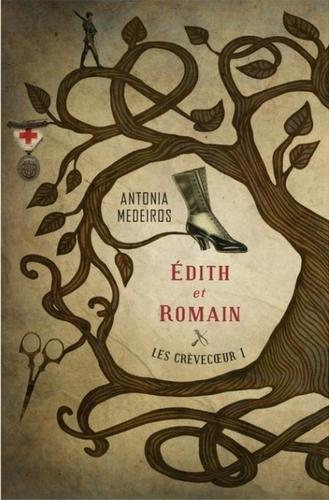 Les Crèvecoeur, tome 1 : Edith et Romain (Antonia Medeiros)