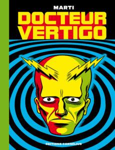 Docteur Vertigo (Marti) – Éditions Cornélius – 19,50€