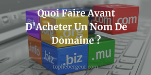 Quoi faire avant d'acheter un nom de domaine ? Quoi faire avant d'acheter un nom de domaine ?