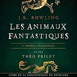 Les animaux fantastiques lu par Théo Frilet