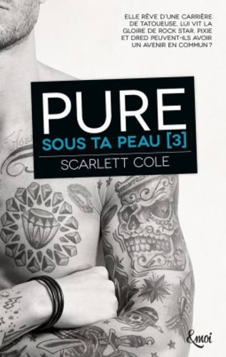 Sous ta peau, tome 3 : Pure (Scarlett Cole)